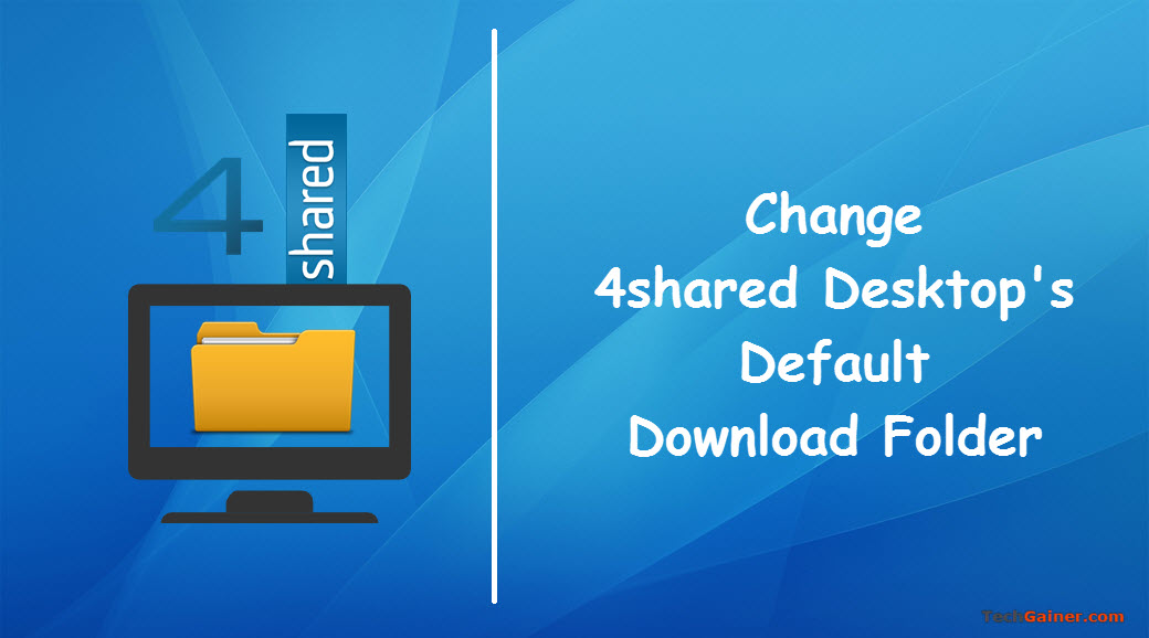 How to Change 4shared Desktop Default Download Location