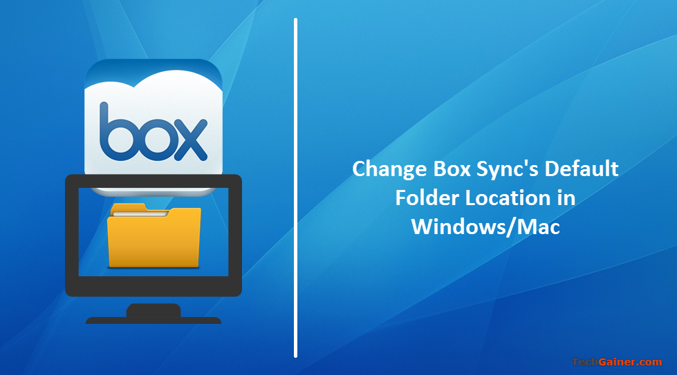 How to Change Box Sync Default Folder Location in Windows or Mac